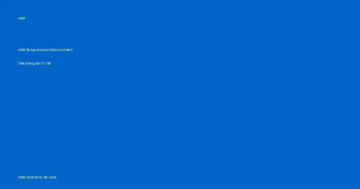 SV88 Tải App Android iOS — Link Chính Thức Không Bị Chặn 2026